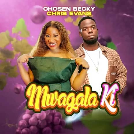 Mwagala ki by Chosen Becky MP3 Download Audio - Chosen Becky ft. Chris Evans MwagalaKi MP3 Download