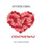 Odoyewu by Jay Young MP3 Download Audio - Jay Young ft. Rosa - Odoyewu MP3 Download