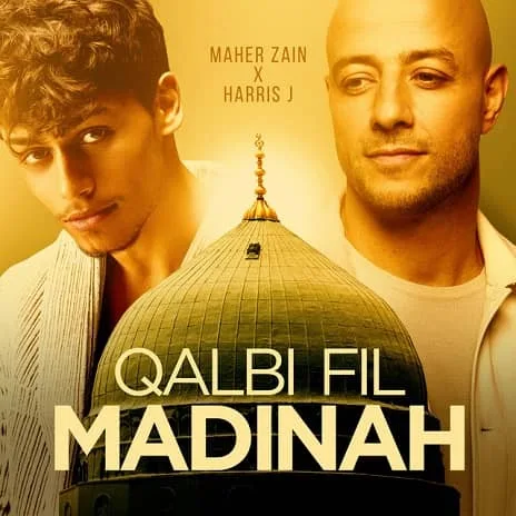 Maher Zain, Harris J - Qalbi Fil Madina MP3 Download Audio - Maher Zain Qalbi Fil Madinah MP3 Download