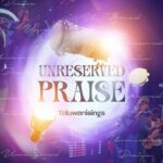 Unreserved Praise by Toluwanisings MP3 Download Audio - Toluwanisings - Unreserved Praise MP3 Download