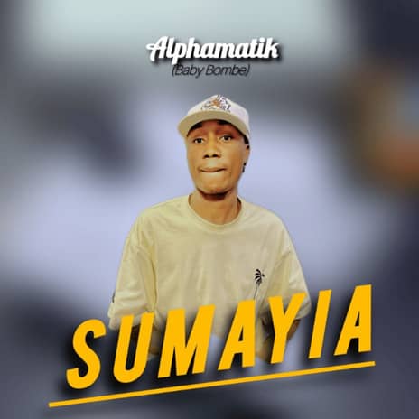 Sumayia by Alphamatik MP3 Download Audio | Sumayia - Alphamatik Baby Bombe (Ayimba Bwenzina Nengalo Nenkuba) OBUGEGE BWA SUMAYIA