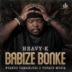 Heavy K - Babize Bonke MP3 Download Audio | Babize Bonke by Heavy-K MP3 Download