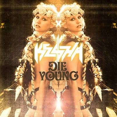 Die Young by Kesha MP3 Download Audio | Kesha - Die Young MP3 Download