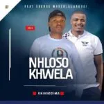 Nhloso Khwela Unikhodima MP3 Download Audio | Unikhodima by Nhloso Khwela ft. Shenge Wasehlalankosi MP3 Download