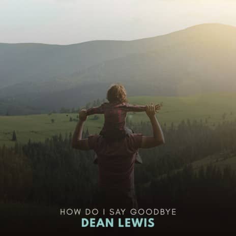 Dean Lewis – How Do I Say Goodbye MP3 Download Audio | How Do I Say Goodbye by Dean Lewis MP3 Download