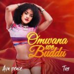 Omwana We Buddu by Ava Peace MP3 Download Audio | Ava Peace – Omwana We Buddu MP3 Download