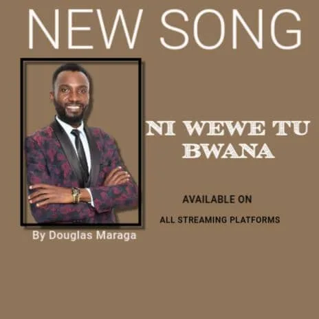 Audio Douglas Maraga - Ni Wewe Tu Bwana MP3 Download Ni Wewe Tu Bwana by Douglas Maraga MP3 Download