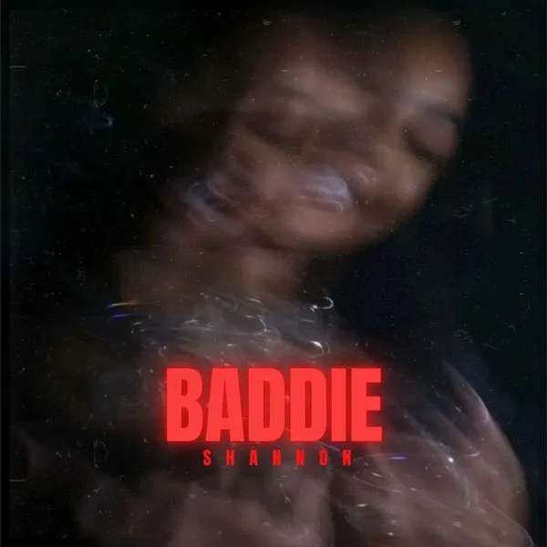 Baddie by Shannon MP3 Download Audio Shannon Ø - Baddie MP3 Download Trending Songs in Uganda