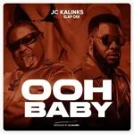 Ooh Baby by JC Kalinks ft. Slap Dee MP3 Download