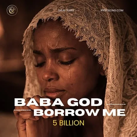 Baba God Borrow Me 5 Billion Song by Salai Tears (Official Audio)