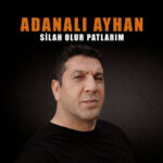 Adanalı Ayhan Silah Olur Patlarım MP3 indir