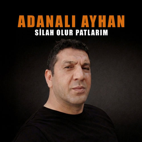 Adanalı Ayhan Silah Olur Patlarım MP3 indir