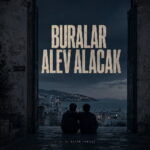 Buralar Alev Alacak MP3 indir