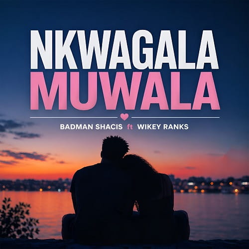 What Does "Nkwagala Muwala" Mean? Badman Shacis Explains Love in Luganda